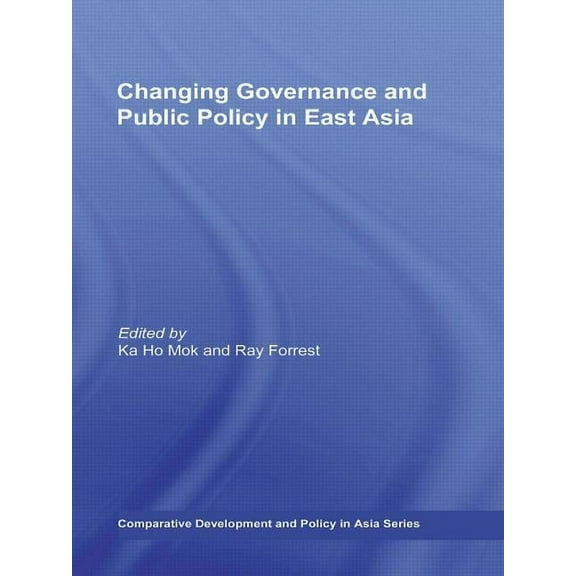 Comparative Development and Policy in As Changing Governance and Public Policy in East Asia, (Paperback)