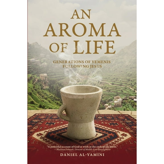 An Aroma of Life: Generations of Yemenis following Jesus, (Paperback)