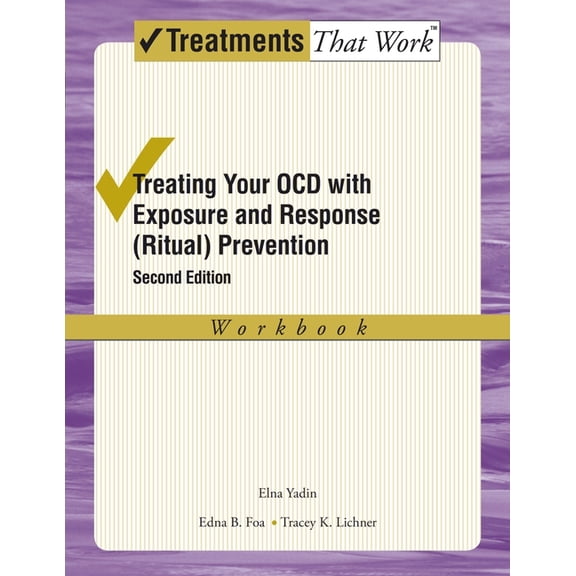 Treatments That Work Treating Your Ocd with Exposure and Response (Ritual) Prevention Therapy: Workbook (Revised), (Paperback)