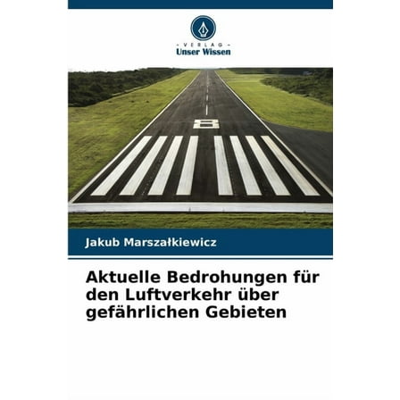 Aktuelle Bedrohungen für den Luftverkehr über gefährlichen Gebieten, (Paperback)