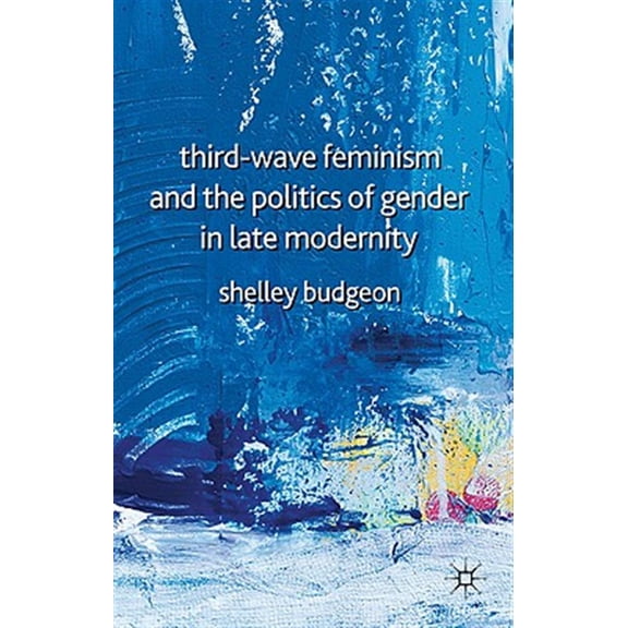 Pre-Owned Third Wave Feminism and the Politics of Gender in Late Modernity, (Hardcover)