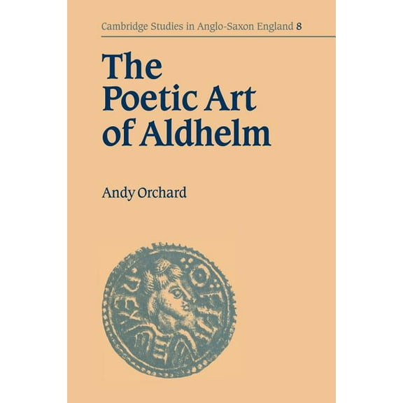 Cambridge Studies in Anglo-Saxon England The Poetic Art of Aldhelm, Book 8, (Paperback)