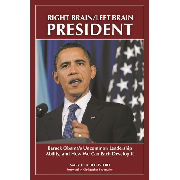 Contemporary Psychology Right Brain/Left Brain President: Barack Obama's Uncommon Leadership Ability and How We Can Each Develop It, (Hardcover)