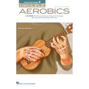 Ukulele Aerobics for All Levels Beginner to Advanced 40-Week Practice Program with Online Audio Hal Leonard Ukulele Book, (Paperback)