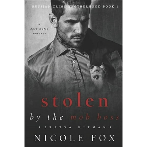 Stolen by the Mob Boss (Bratva Hitman): A Dark Mafia Romance (Paperback) by Nicole Fox