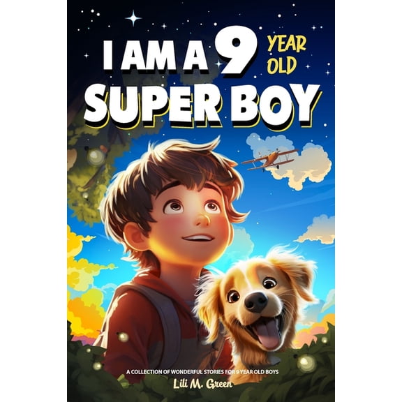 A Collection of Wonderful Stories for 9 Year Old Boys: I am a 9 Year Old Super Boy (Inspirational Gift Books for Kids), (Paperback)