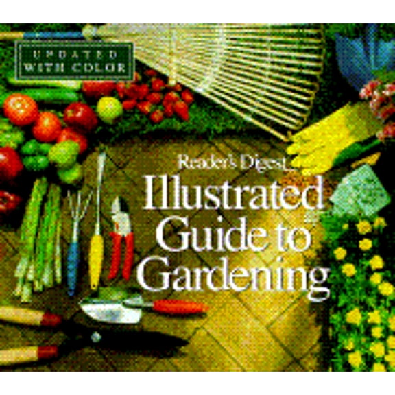 Illustrated Guide to Gardening (Updated W/ Color) (Hardcover) by Reader's Digest, Robert Dolezal, Of Readers Digest Editors
