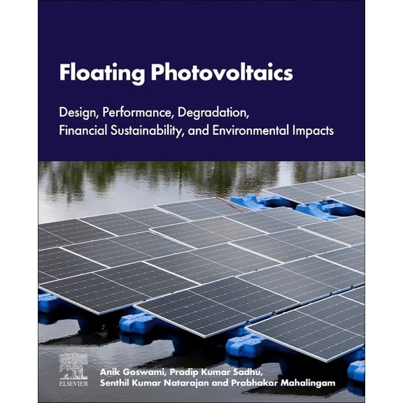 Floating Photovoltaics: Design, Performance, Degradation, Financial Sustainability, and Environmental Impacts, (Paperback)
