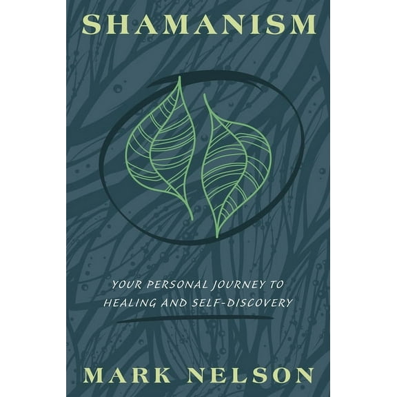 Shamanism: Your Personal Journey to Healing and Self-Discovery, (Paperback)