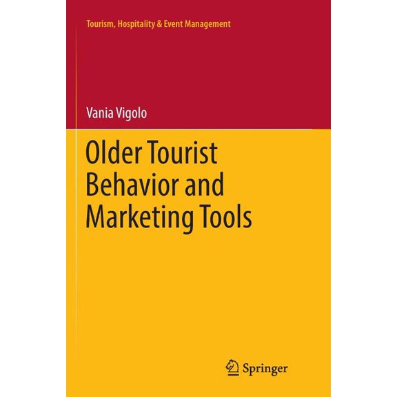 Tourism, Hospitality & Event Managem Older Tourist Behavior and Marketing Tools, (Paperback)