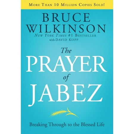 The Prayer of Jabez : Breaking Through to the Blessed