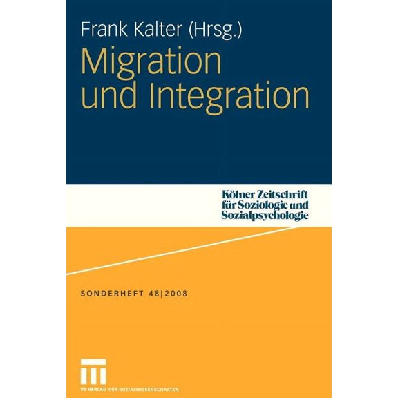KÃ¶lner Zeitschrift FÃ¼r Soziologie Und So Migration Und Integration, Book 48, (Paperback)