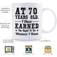 thumbnail image 5 of 70th Birthday Gifts for Men Women - AT 70 Years Old I Have Earned The Right To Do Whatever I Want Mug - 70 Birthday Gift for Dad Mom Husband Wife Brother Sister Uncle Grandpa Friend - 11 oz Coffee Mug, 5 of 6