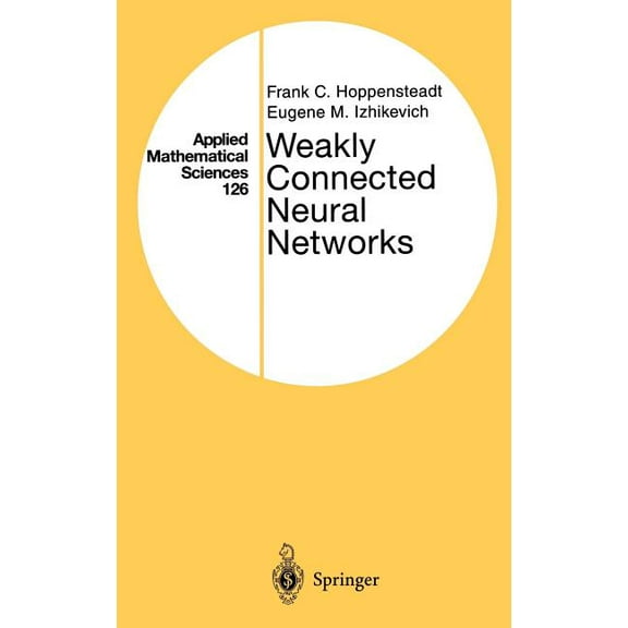 Applied Mathematical Sciences Weakly Connected Neural Networks, Book 126, (Hardcover)
