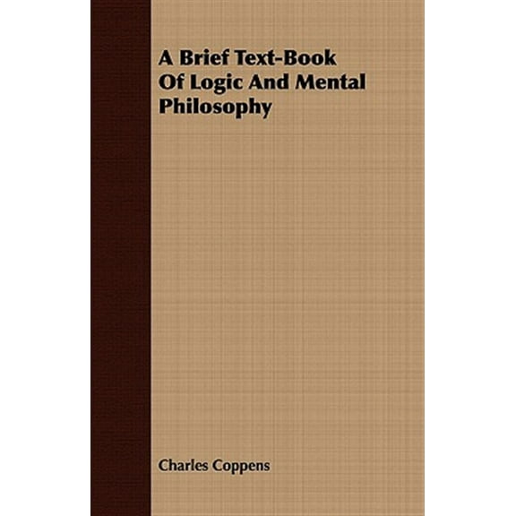 A Brief Text-Book Of Logic And Mental Philosophy (Paperback)