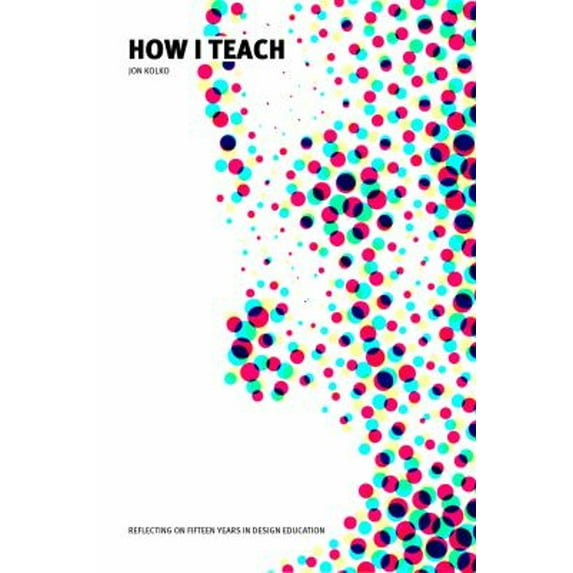 Pre-Owned How I Teach : Reflecting on Fifteen Years in Design Education (Paperback) 9780978853822