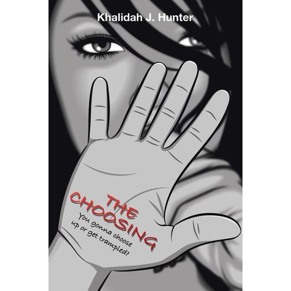The Choosing : You gonna choose up or get trampled? (Paperback)
