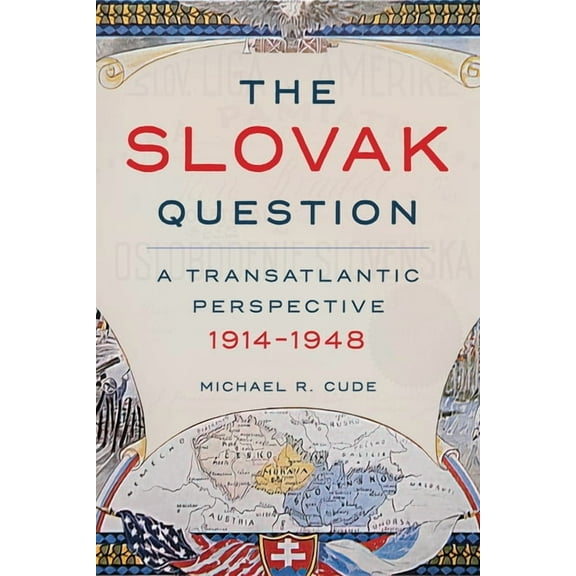 Russian and East European Studies The Slovak Question: A Transatlantic Perspective, 1914-1948, (Hardcover)
