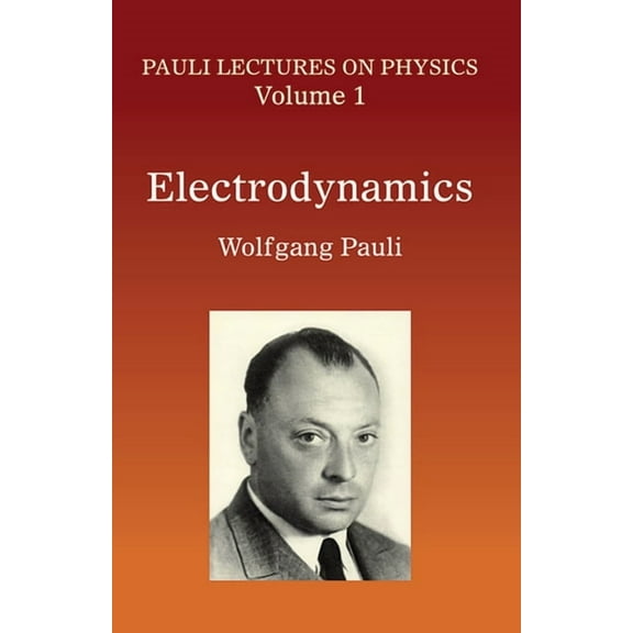Dover Books on Physics Electrodynamics: Volume 1 of Pauli Lectures on Physics Volume 1, Book 1, (Paperback)
