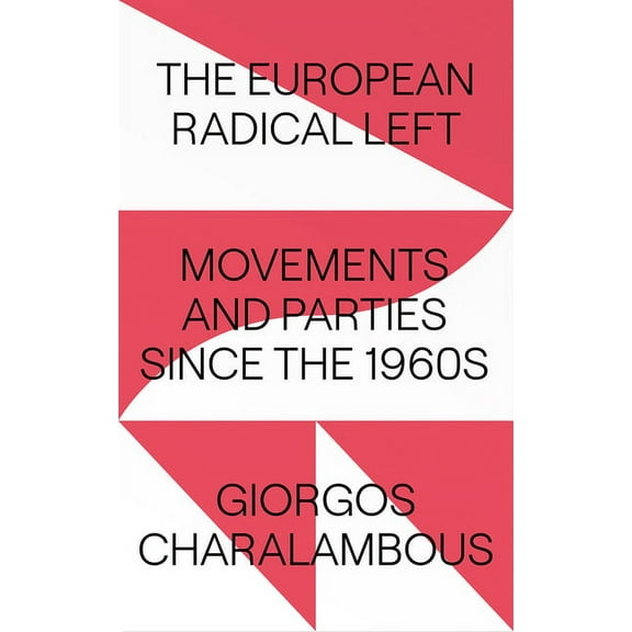The European Radical Left : Movements and Parties since the 1960s (Hardcover)