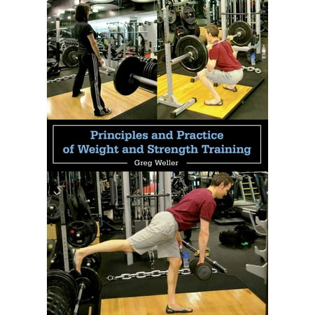 Principles and Practice of Weight and Strength Training -
