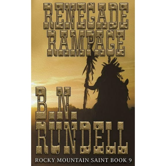 Rocky Mountain Saint Renegade Rampage, Book 9, (Paperback)
