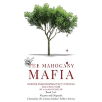 Alacrity and Dispatch: The Chronicles of The Mahogany Mafia: Murder And Conspiracy In The Jungle, Book 2, (Hardcover)