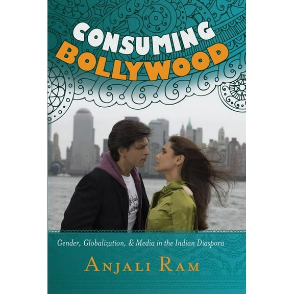 Consuming Bollywood: Gender, Globalization and Media in the Indian Diaspora, (Paperback)