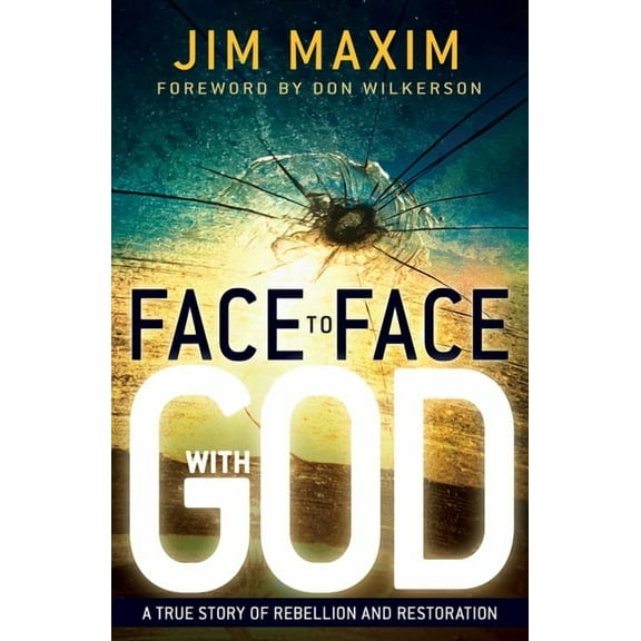 Face to Face with God: A True Story of Rebellion and Restoration, (Paperback)