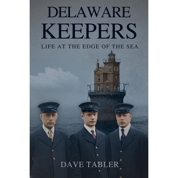 Delaware Keepers: Life at the Edge of the Sea, (Paperback)