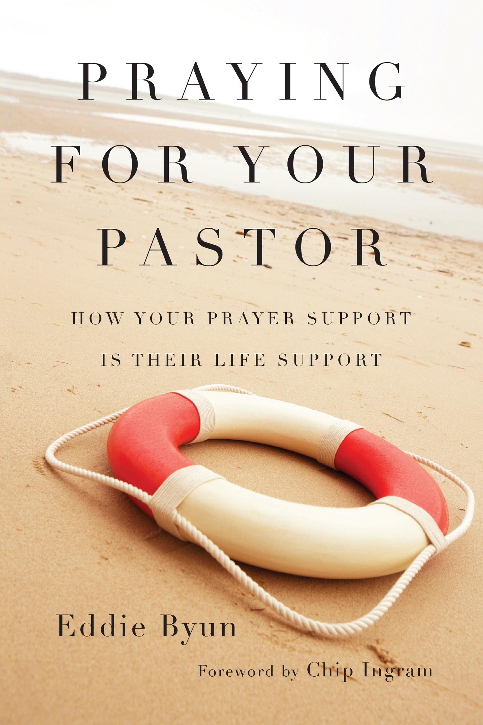 Praying for Your Pastor : How Your Prayer Support Is Their Life Support ...