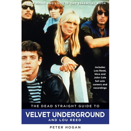 The Dead Straight Guide to The Velvet Underground and Lou Reed - (Lou Reed Velvet Underground Best Of)