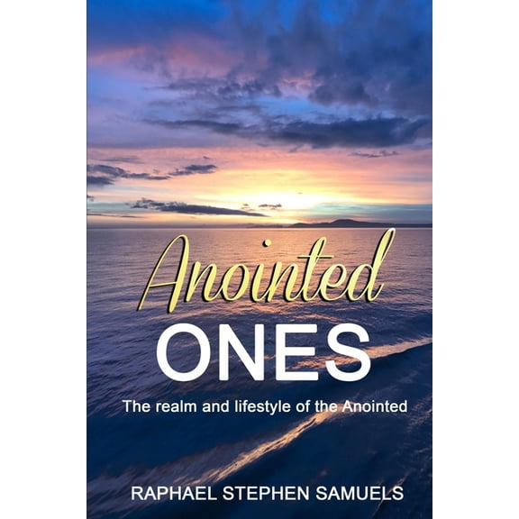 Anointed Ones : The realm and lifestyle of the Anointed (Paperback)