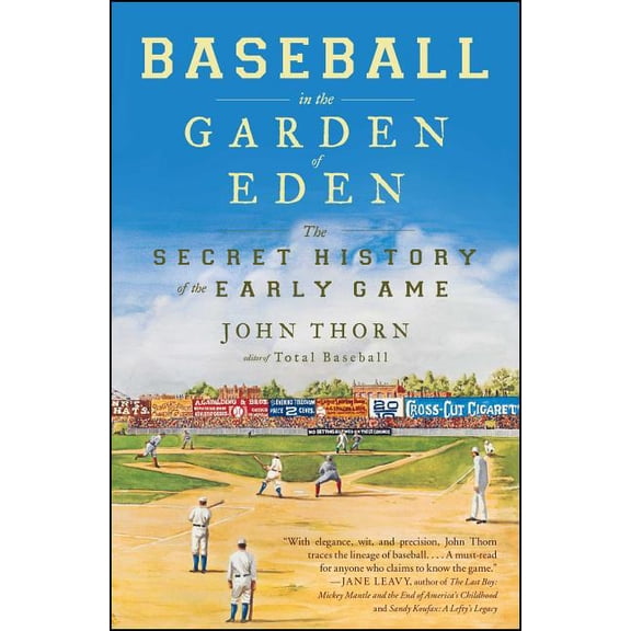 Baseball in the Garden of Eden: The Secret History of the Early Game, (Paperback)