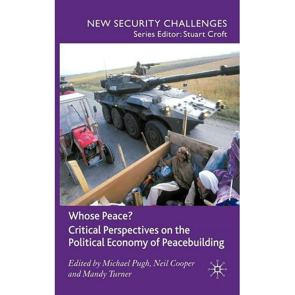 New Security Challenges Whose Peace? Critical Perspectives on the Political Economy of Peacebuilding, (Hardcover)