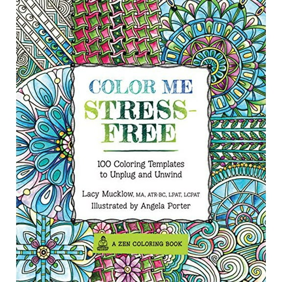 Pre-Owned Color Me Stress-Free: Nearly 100 Coloring Templates to Unplug and Unwind (Paperback) 1631061607 9781631061608