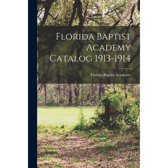 Florida Baptist Academy Catalog 1913-1914 (Paperback)