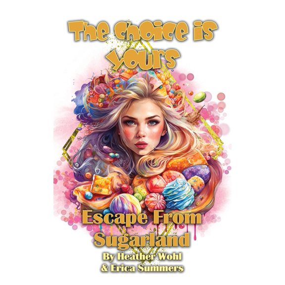 The Choice Is Yours Escape From Sugarland: The Choice is Yours Book 3, Book 3, (Paperback)