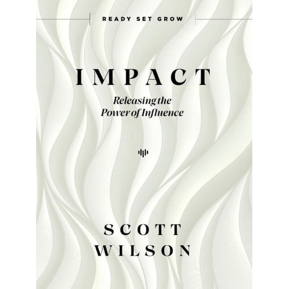Impact : Releasing the Power of Influence (Hardcover)