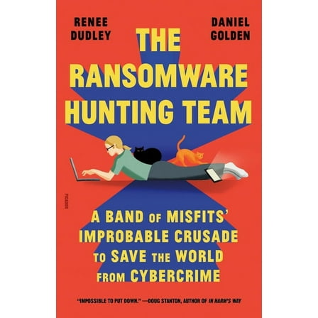 The Ransomware Hunting Team: A Band of Misfits' Improbable Crusade to Save the World from Cybercrime, (Paperback)