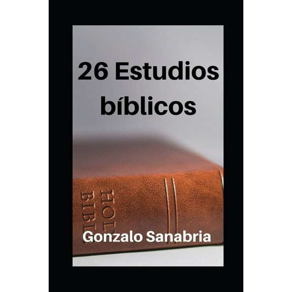 26 Estudios Bíblicos: Estudios de la Biblia para enseñar y predicar (Paperback) by Gonzalo Sanabria