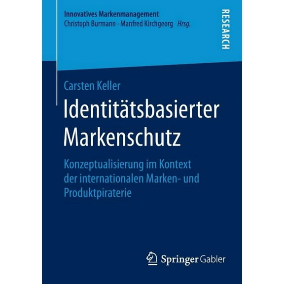 Innovatives Markenmanagement Identitätsbasierter Markenschutz: Konzeptualisierung Im Kontext Der Internationalen Marken- Und Produktpiraterie, Book 52, (Paperback)