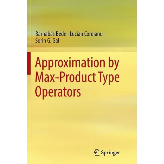 Approximation by Max-Product Type Operators, (Paperback)