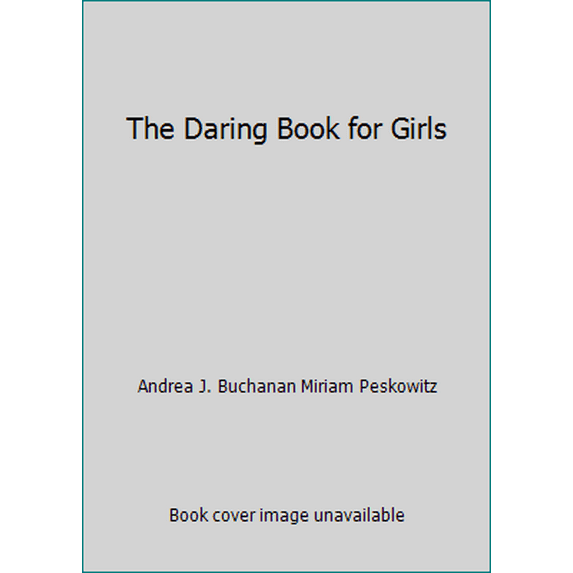 Pre-Owned The Daring Book for Girls (Paperback) 073949032X 9780739490327
