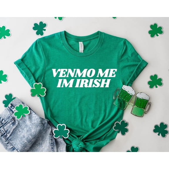 Venmo Me I'm Irish, Irish, Women's Fitted Tee, St Pattys, St Patricks Day Shirt, 90s Style Tee Tshirt All Size S-5XL
