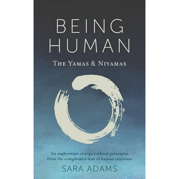 Being Human: The Yamas & Niyamas, (Paperback)