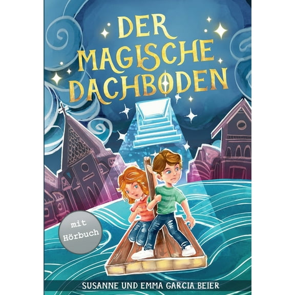 Der magische Dachboden: Ein spannendes Kinderbuch zum Vorlesen und Selberlesen fÃ¼r MÃ¤dchen und Jungen ab 7 Jahren, (Paperback)