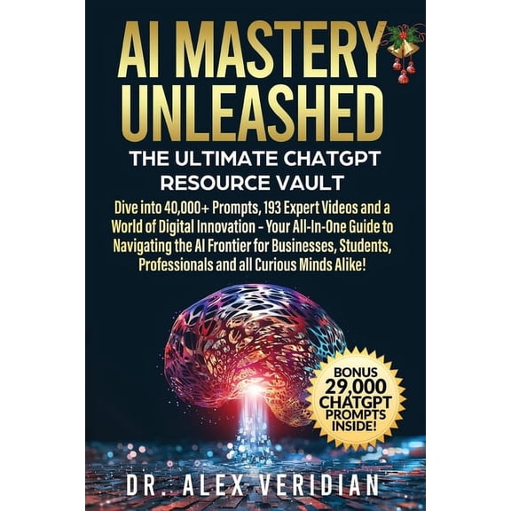 AI Mastery Unleashed: The Ultimate ChatGPT Resource Vault, (Paperback)