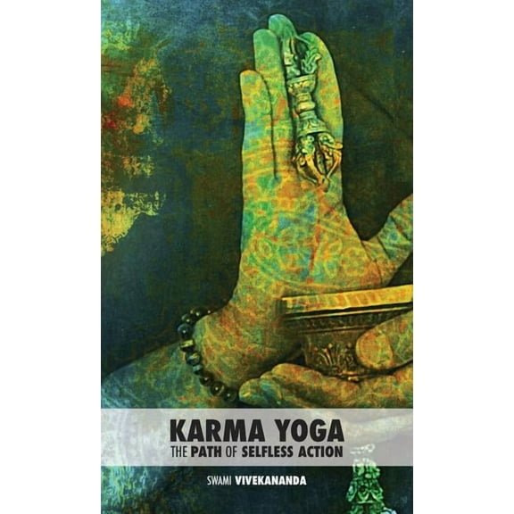 Karma Yoga: The Path of Selfless Action (Hardcover)