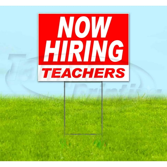 Now Hiring Teachers (18" x 24") Yard Sign, Includes Metal Step Stake